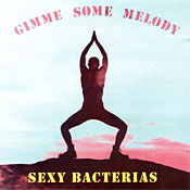 Sexy Bacterias "Gimme Some Melody"
